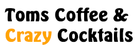 Toms Coffee & Crazy Cocktails